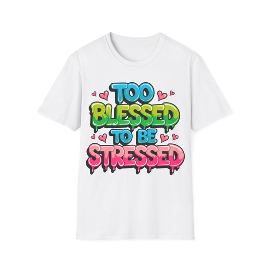 Too Blessed to be Stressed Graffiti T-Shirt